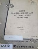 Airco-AIRCO AC and AC/DC Heliwelders – 200, 300, and 400 Amp Units installation, operation, maintenance, and troubleshooting Manual.- 200-, 300-, and 400-01